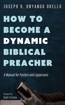 Paperback How to Become a Dynamic Biblical Preacher Book