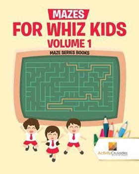 Paperback Mazes for Whiz Kids Volume 1: Maze Series Books Book