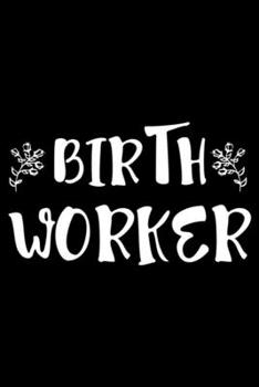 Paperback Birth Worker: Daily Planner Undated, To Do List Notebook, Ruled Patient Record Book, Memory Keepsake Journal For Birth Attendants, D Book