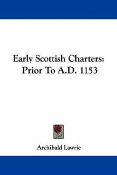 Paperback Early Scottish Charters: Prior To A.D. 1153 Book