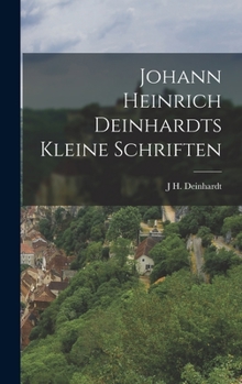 Hardcover Johann Heinrich Deinhardts kleine Schriften [German] Book