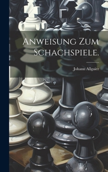 Hardcover Anweisung zum Schachspiele. [German] Book