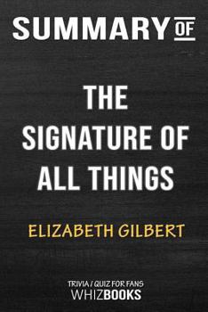 Paperback Summary of The Signature of All Things: A Novel: Trivia/Quiz for Fans Book