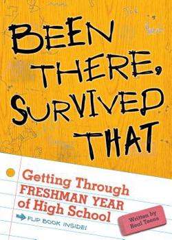 Paperback Been There, Survived That: Getting Through Freshman Year of High School Book