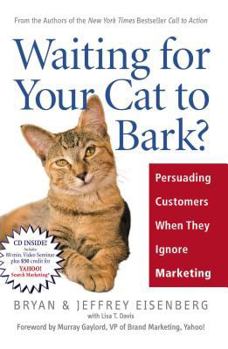 Hardcover Waiting for Your Cat to Bark?: Persuading Customers When They Ignore Marketing [With CDROM] Book