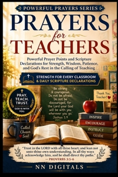 Paperback Prayers for Teachers: Powerful Prayer Points and Scripture Declarations for Strength, Wisdom, Patience, and God's Rest in the Calling of Teaching Book