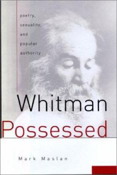 Hardcover Whitman Possessed: Poetry, Sexuality, and Popular Authority Book