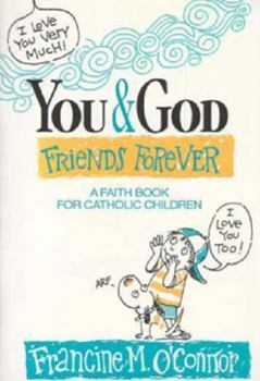 Paperback You and God, Friends Forever: A Faith Book for Catholic Children Book