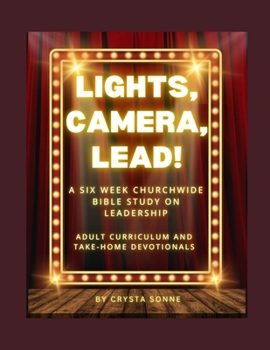 Paperback Lights, Camera, Lead! A 6 Week Study on Biblical Leadership: Adult Study and Daily Devotional Book