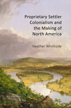 Hardcover Proprietary Settler Colonialism and the Making of North America Book