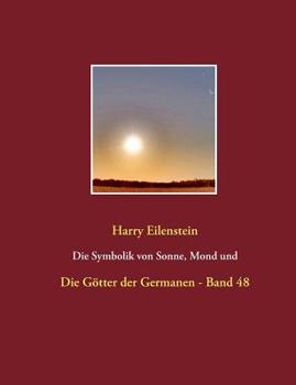 Paperback Die Symbolik von Sonne, Mond und Sternen: Die Götter der Germanen - Band 48 [German] Book