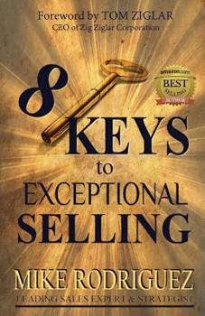 Paperback 8 Keys to Exceptional Selling: Become the Salesperson You Were Meant to Be Book