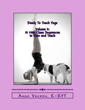 Paperback Ready To Teach Yoga: Volume 2: 12 More Class Sequences to Take and Teach Book