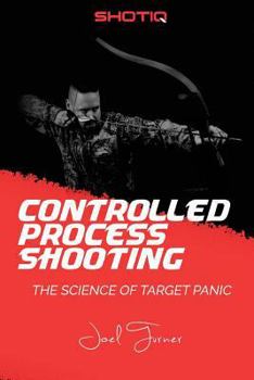 Paperback Controlled Process Shooting: The Science of Target Panic Book