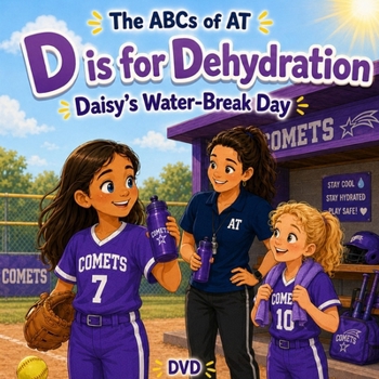 D is for Dehydration: Daisy's Water-Break Day (The ABCs of AT)