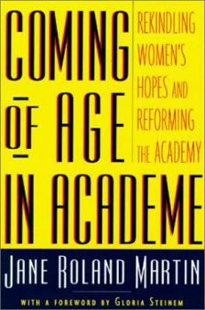 Paperback Coming of Age in Academe: Rekindling Women's Hopes and Reforming the Academy Book