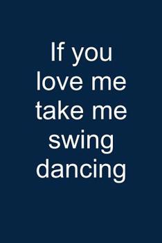 Paperback Take Me Swing Dancing: Notebook for Swing Dancer Swing Dance-R Lindy Hop Charleston 6x9 in Dotted Book