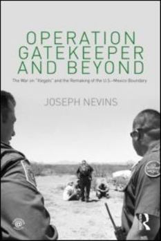 Paperback Operation Gatekeeper and Beyond: The War On "Illegals" and the Remaking of the U.S. - Mexico Boundary Book