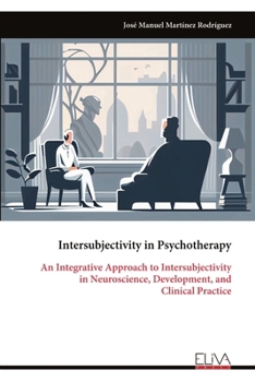 Paperback Intersubjectivity in Psychotherapy: An Integrative Approach to Intersubjectivity in Neuroscience, Development, and Clinical Practice Book