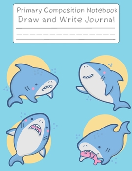 Paperback shark notebook and space for draw: notebook with drawing space, Exercise book, Grade Level K-2 Draw and Write; Primary Composition Notebook shark; Pre Book