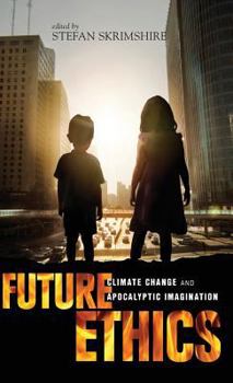 Hardcover Future Ethics: Climate Change and Apocalyptic Imagination Book