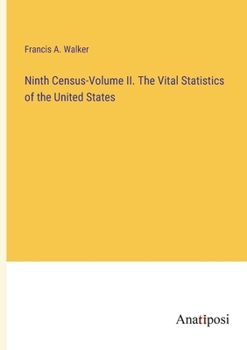 Paperback Ninth Census-Volume II. The Vital Statistics of the United States Book