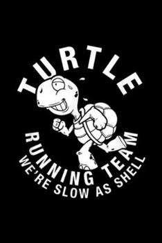 Paperback Turtle Running Team we're slow as shell: Turtle Running Team funny saying sarcastic marathon Journal/Notebook Blank Lined Ruled 6x9 100 Pages Book