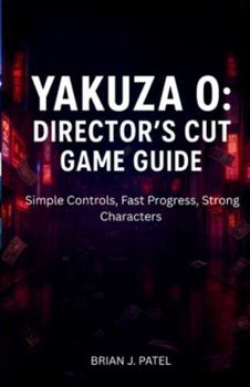 Paperback Yakuza 0: DIRECTOR'S CUT GAME GUIDE: Simple Controls, Fast Progress, Strong Characters Book