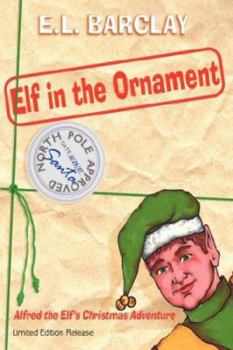 Hardcover Elf in the Ornament: Alfred the Elf's Christmas Adventure Book