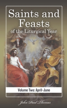 Paperback Saints and Feasts of the Liturgical Year: Volume Two: April-June Book