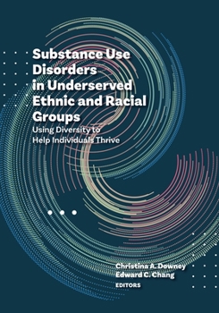 Paperback Substance Use Disorders in Underserved Ethnic and Racial Groups: Using Diversity to Help Individuals Thrive Book