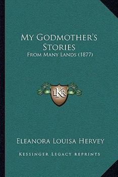 Paperback My Godmother's Stories: From Many Lands (1877) Book