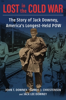 Hardcover Lost in the Cold War: The Story of Jack Downey, America's Longest-Held POW Book