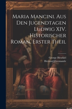 Paperback Maria Mancini. Aus den Jugendtagen Ludwig XIV. Historischer Roman, Erster Theil [German] Book