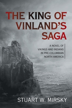 Paperback The King of Vinland's Saga: A Novel of Vikings and Indians in Pre-Columbian North America Book