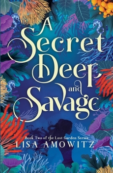 Paperback A Secret Deep and Savage: Book 2 of the Lost Garden Series Book