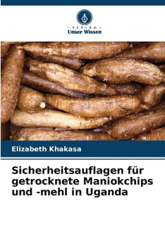 Paperback Sicherheitsauflagen für getrocknete Maniokchips und -mehl in Uganda [German] Book