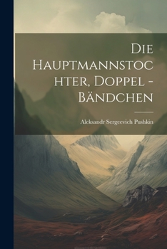 Paperback Die Hauptmannstochter, Doppel -Bändchen [German] Book