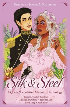 Paperback Silk & Steel: A Queer Speculative Adventure Anthology Book