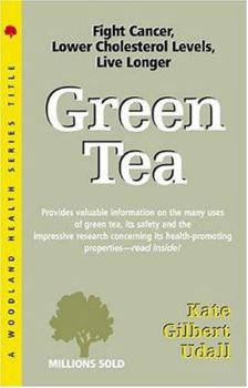 Paperback Green Tea: Fight Cancer, Lower Cholesterol, Live Longer Book