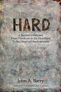 Paperback Hard: A Boomer's Odyssey from Hardcore in the Heartland to the Heart of Hardwareland Book