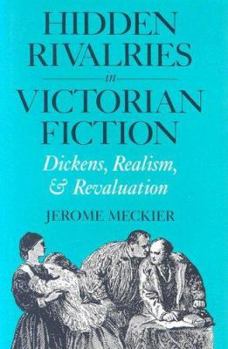 Hardcover Hidden Rivalries in Victorian Fiction: Dickens, Realism, and Revaluation Book