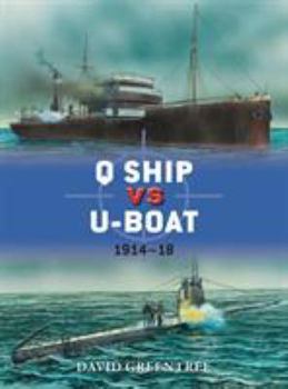 Q Ship vs U-Boat: 1914-18 - Book #57 of the Osprey Duel