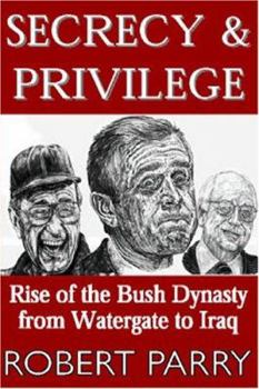 Hardcover Secrecy & Privilege: Rise of the Bush Dynasty from Watergate to Iraq Book