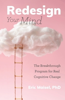 Paperback Redesign Your Mind: The Breakthrough Program for Real Cognitive Change (Counseling & Psychology, Control Your Mind) Book