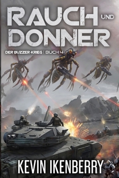 Rauch und Donner: Eine militärische Science-Fiction-Serie (Der Buzzer-Krieg)