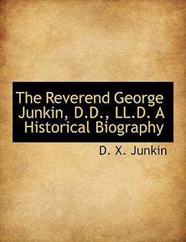 The Reverend George Junkin, D D , Ll D a Historical Biography