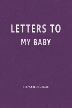 Paperback Letters to My Baby (Keepsake Journal): Our Precious Memories --- As You Grow Book