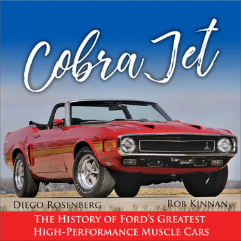 Hardcover Cobra Jet: The History of Ford's Greatest High-Performance Muscle Cars Book