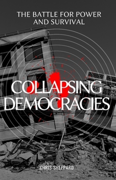 Collapsing Democracies: The battle for power and survival